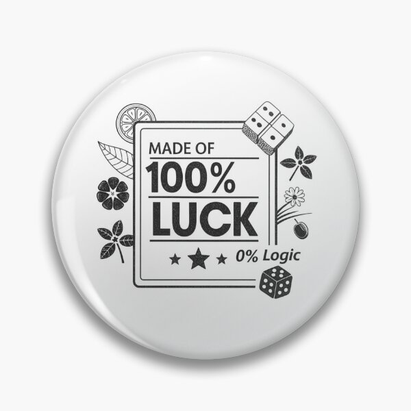 Item preview, Made of 100 % Luck 0 % Logic designed and sold by Lucky 777.
