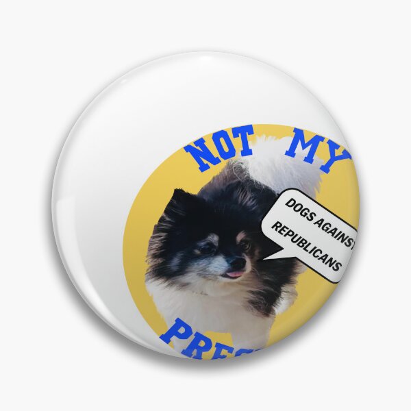 Item preview, Not my president says Vanna and reminder: Dogs are against Republicans. designed and sold by J9graphics.