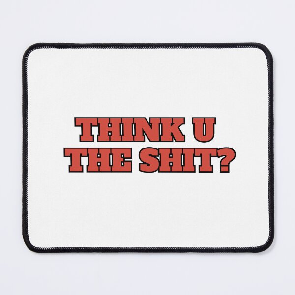 Item preview, Think U The Shit? designed and sold by Your Favorite IT Girl Designs.