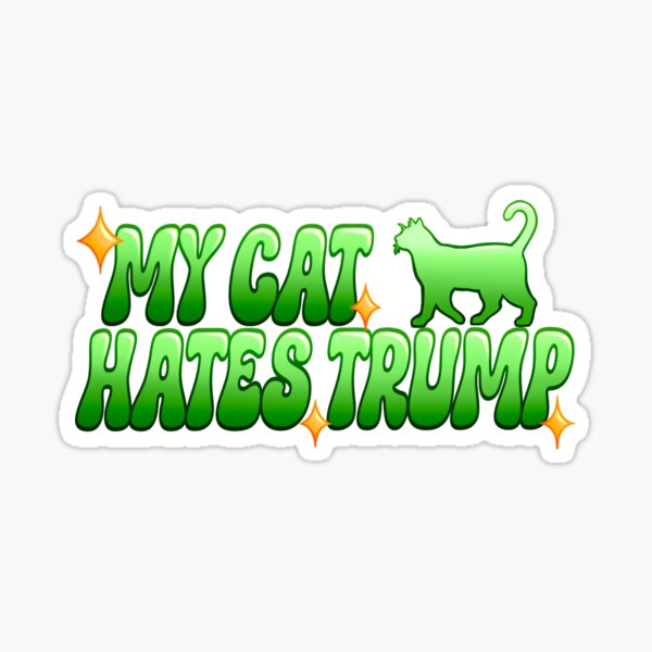Item preview, green my cat hates trump designed and sold by MegumiBee.