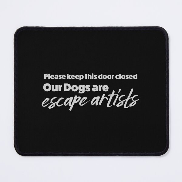 Item preview, Please keep this door closed our dogs are escape artists designed and sold by jazzydevil.
