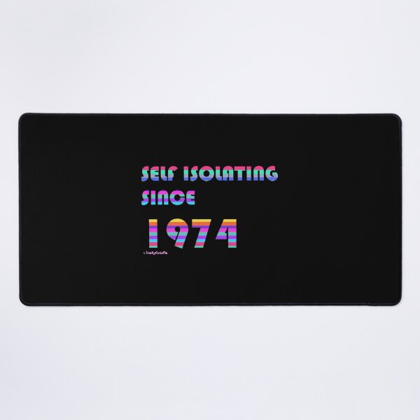 Item preview, Self Isolating Since 1974 designed and sold by TrashyCutiePie.