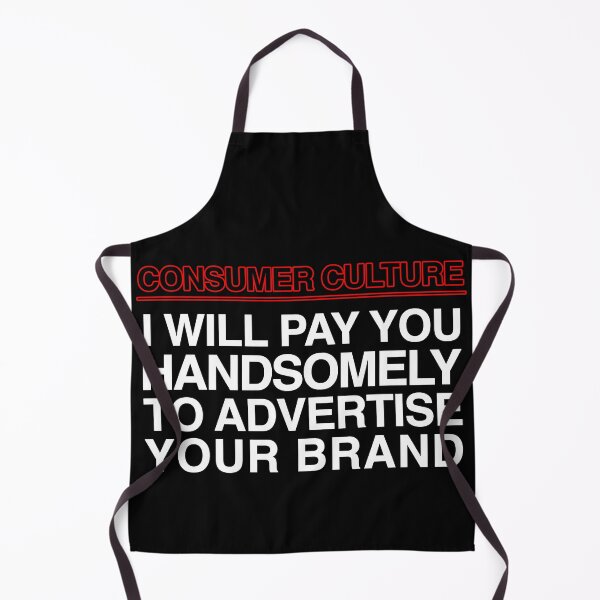 Item preview, Consumer Culture: I Will Pay You Handsomely To Advertise Your Brand designed and sold by SBVillard.