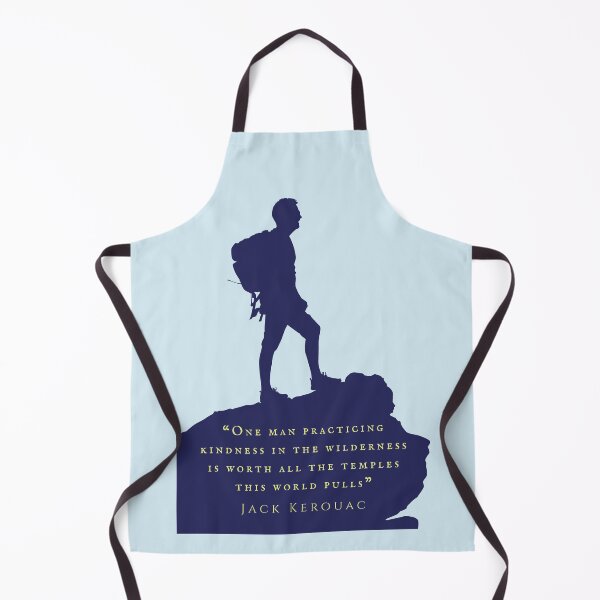 Item preview, Jack Kerouac: One man practicing kindness in the wilderness is worth all the temples this world pulls designed and sold by artbleed.