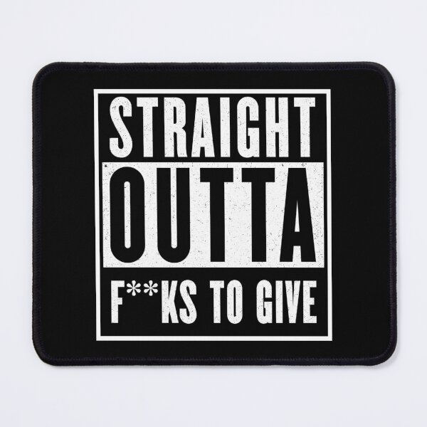 Item preview, Straight Outta Fucks To Give: Funny Saying designed and sold by Nada18.