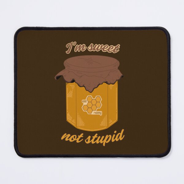 Item preview, I’m Sweet, Not Stupid (honey) designed and sold by kylie-kd.
