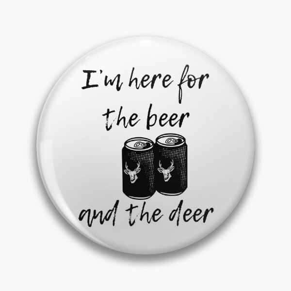 Item preview, I'm here for the beer and the deer designed and sold by TAKEaScenicRte.