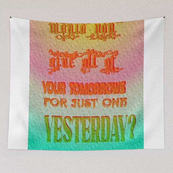 Item preview, .WOULD YOU GIVE ALL OF YOUR TOMORROWS FOR JUST ONE YESTERDAY? designed and sold by roger blackmon.