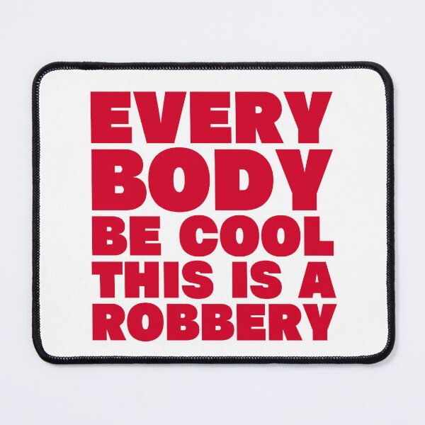 Item preview, Everybody Be Cool This Is a Robbery designed and sold by UNK-Fatigues.