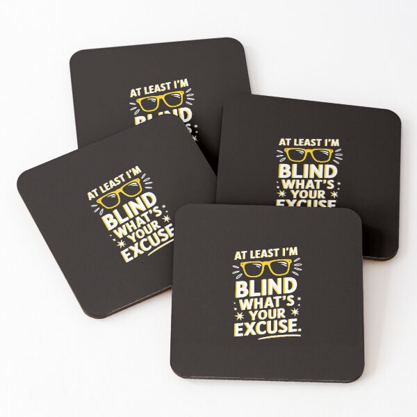 Item preview, Blind At Least I'm Blind What'S Your Excuse designed and sold by MAKOPOKOShop.
