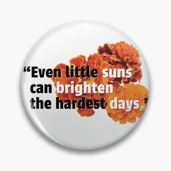 Item preview, French Marigold Say “Even little suns can brighten the hardest days.” designed and sold by in.morn.ing.everyday.