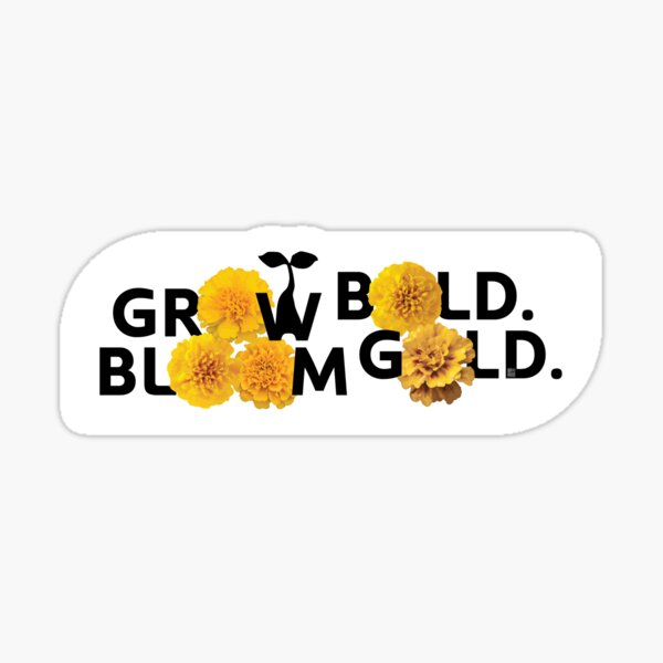 Item preview, French Marigold Says, “Grow bold. Bloom gold.” designed and sold by in.morn.ing.everyday.