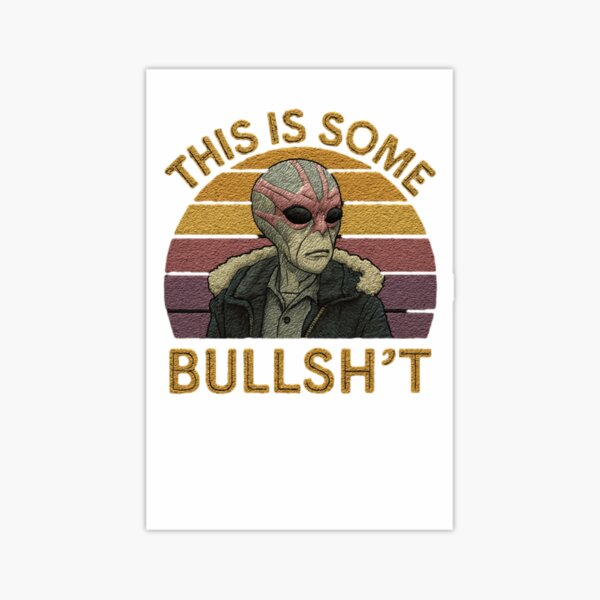 Item preview, This is some bullshit - Retro sunset funny saying Resident aliens  designed and sold by SkeletonsDanger.