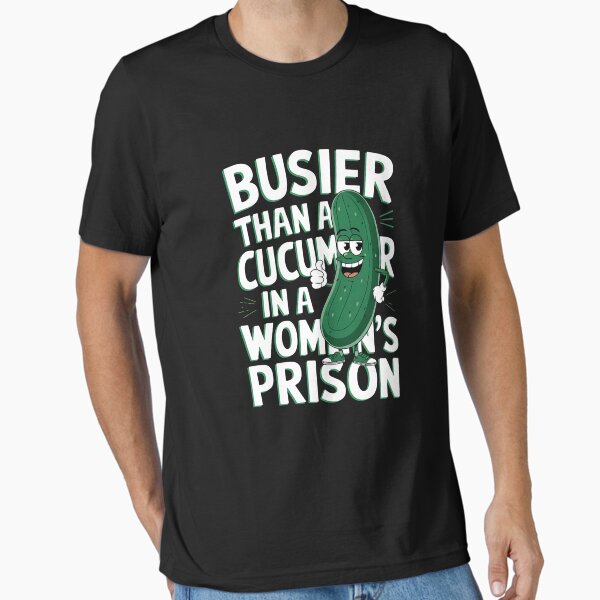 Item preview, Busier Than A Cucumber In A Women's Prison designed and sold by PortraitFantasy.