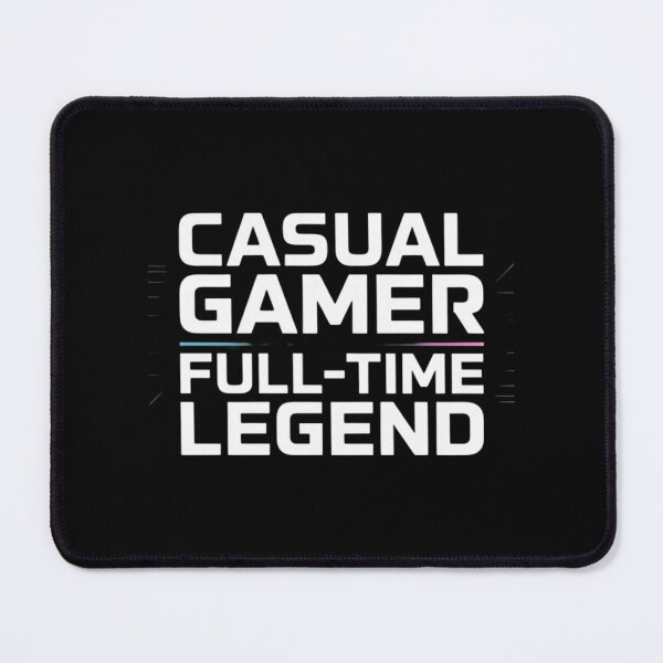 Item preview, Casual Gamer, Full-Time Legend designed and sold by SignumShop.