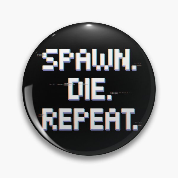 Item preview, Spawn. Die. Repeat. designed and sold by SignumShop.