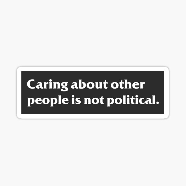 Item preview, Se soucier des autres n'est pas une question de politique designed and sold by Lucki Shop.