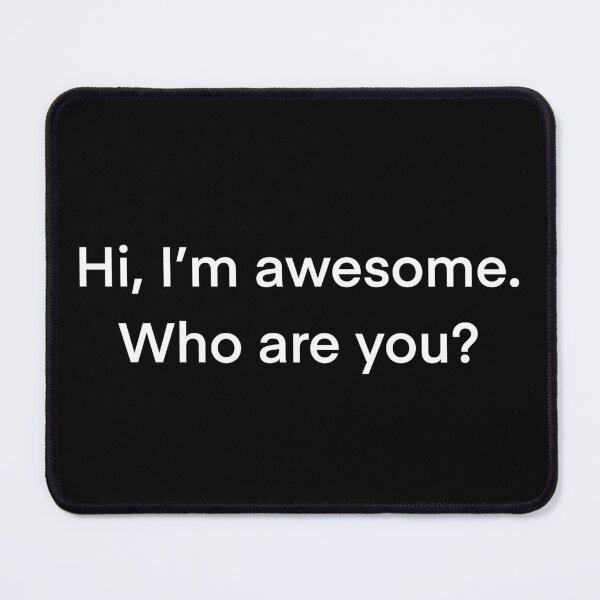 Item preview, Hi, I'm awesome. Who are you? - white designed and sold by shamrock-illus.