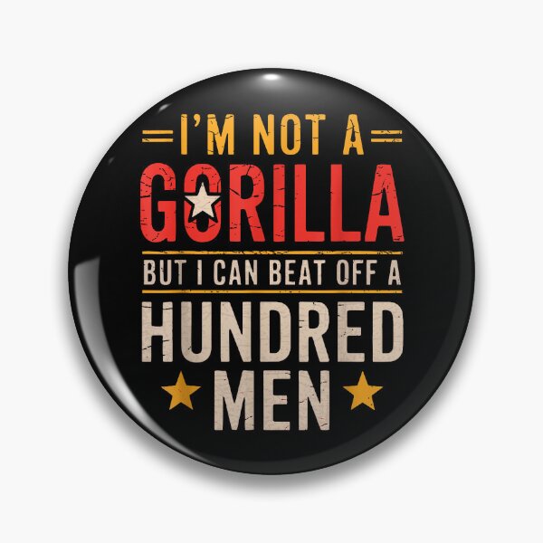 Item preview, I'm Not A Gorilla But I Can Beat Off A Hundred Men  designed and sold by aimene dahache.