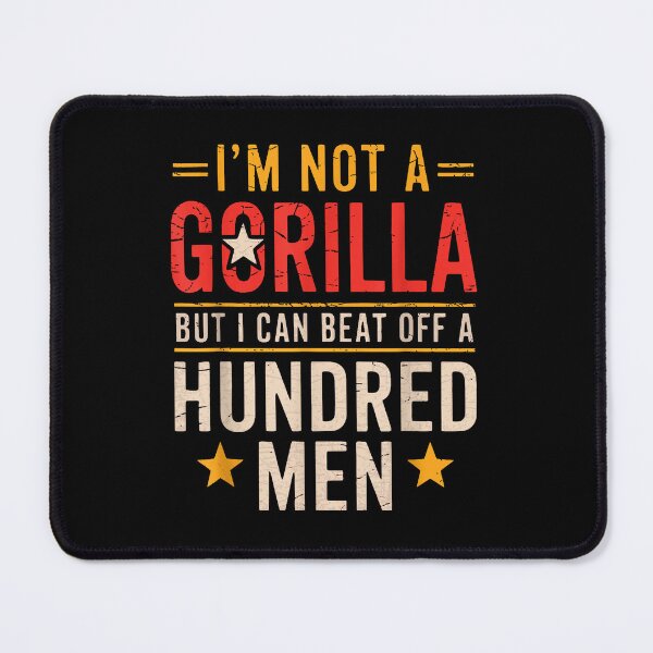 Item preview, I'm Not A Gorilla But I Can Beat Off A Hundred Men  designed and sold by aimene dahache.