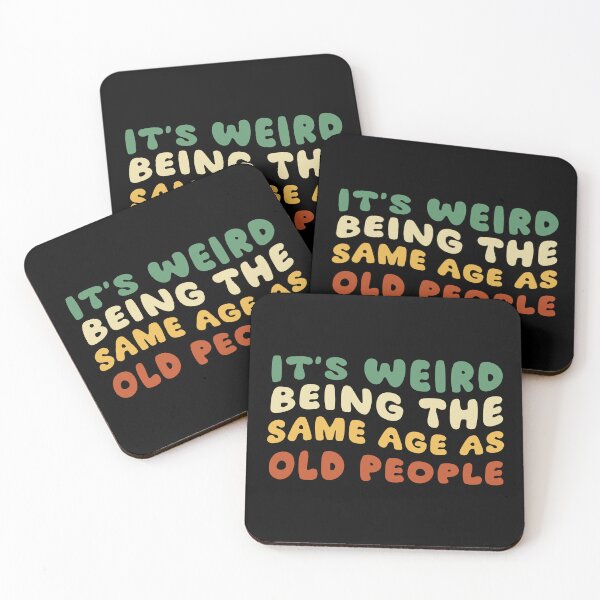 Item preview, It's Weird Being The Same Age As Old People designed and sold by khallidaart.