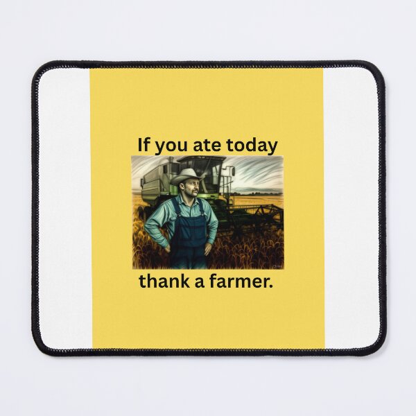 Item preview, If you ate today, thank a farmer. designed and sold by CashmereDave.