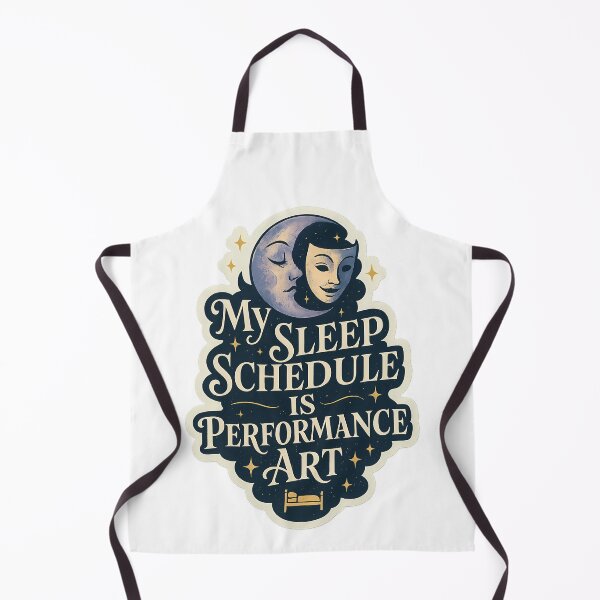 Item preview, My Sleep Schedule Is Performance Art designed and sold by Vitalka-uk.