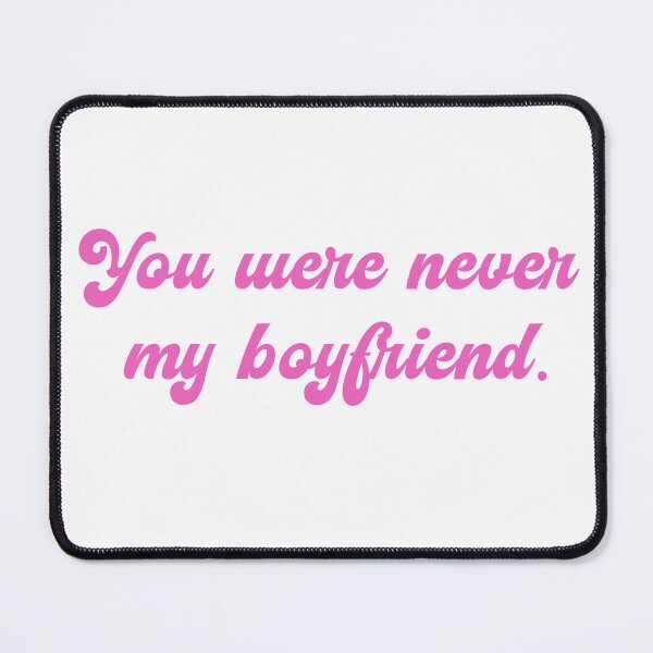 Item preview, You were never my boyfriend designed and sold by TigerToes.