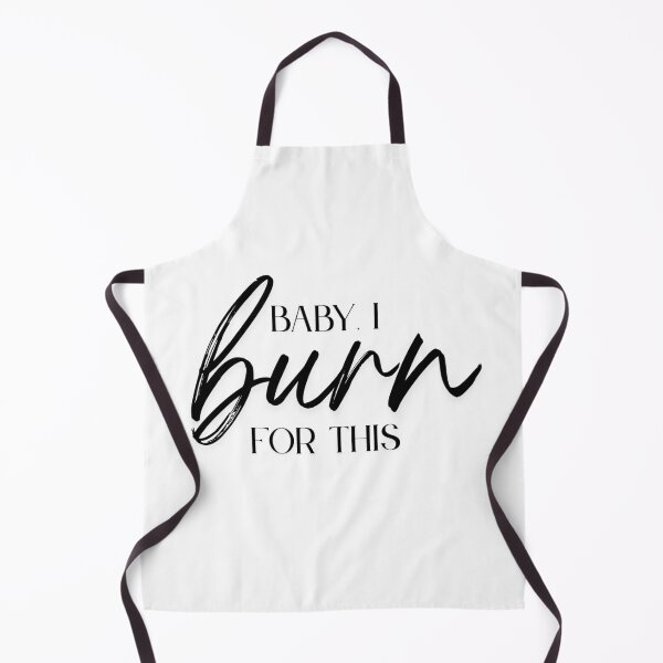 Item preview, Baby I Burn For This – Passion Quote | Romantic Motivational Gift for Artists & Entrepreneurs designed and sold by TextMuse.