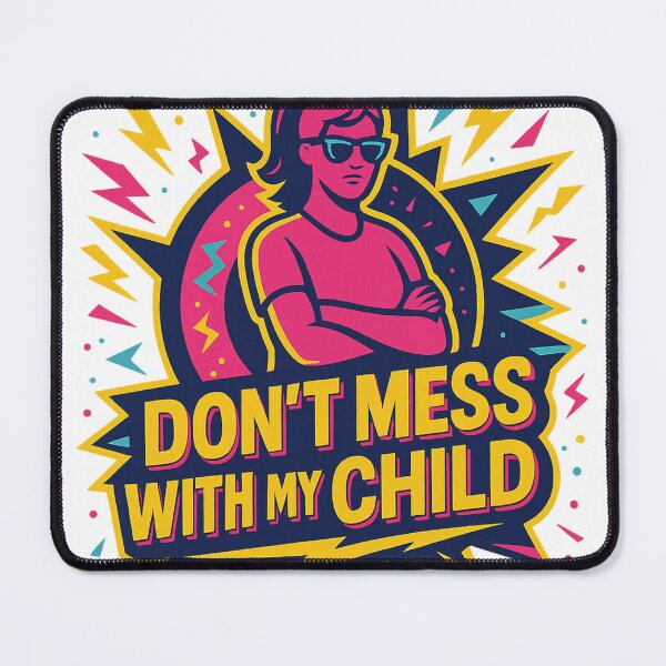 Item preview, Don't Mess With My Child designed and sold by ivochagas.