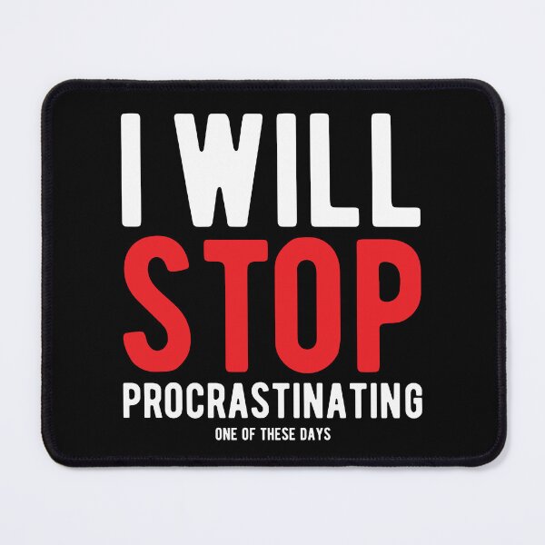 Item preview, I WILL STOP PROCRASTINATING designed and sold by Mclickster.