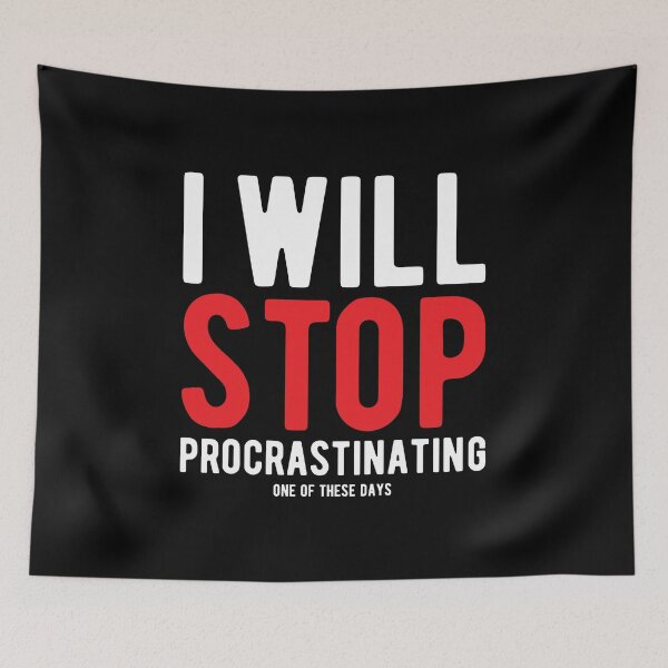 Item preview, I WILL STOP PROCRASTINATING designed and sold by Mclickster.