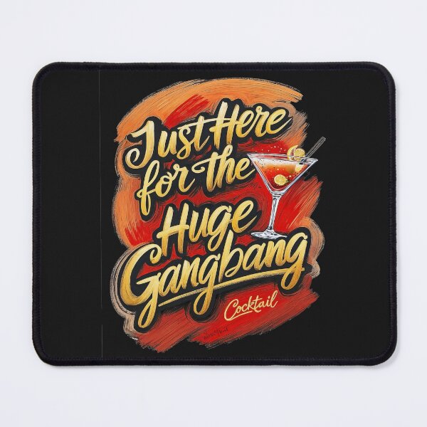 Item preview, Just Here for the Huge Gangbang Cocktail Drink  designed and sold by WLHmedia.com .