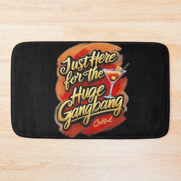 Item preview, Just Here for the Huge Gangbang Cocktail Drink  designed and sold by WLHmedia.com .