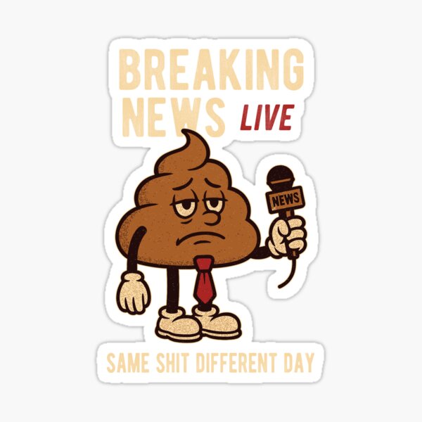 Item preview, Breaking News Same Shit Different Day designed and sold by ArtBoyss.