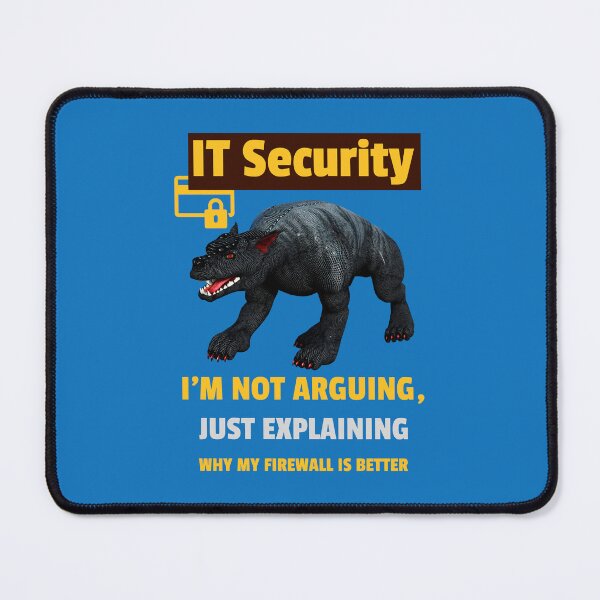 Item preview, I am not arguing, just explaining why my firewall is better Funny IT Security designed and sold by Vac1.