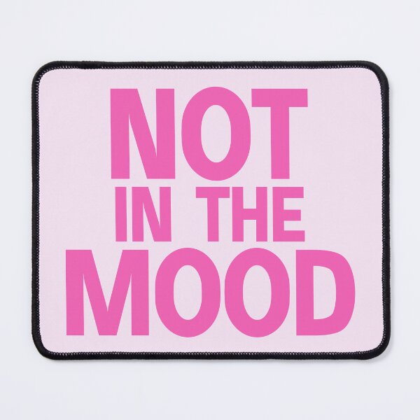 Item preview, not in the mood designed and sold by designing01Ar3.