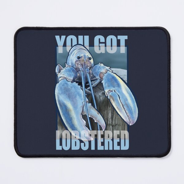 Item preview, YOU GOT LOBSTERED – Blue Lobster Meme designed and sold by Jakkuri.