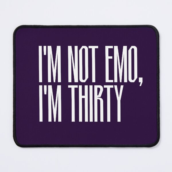 Item preview, Copia de Copia de I'm not emo, I'm thirty designed and sold by CD-89.