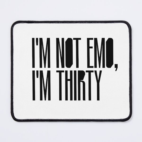 Item preview, Copia de Copia de Copia de I'm not emo, I'm thirty designed and sold by CD-89.