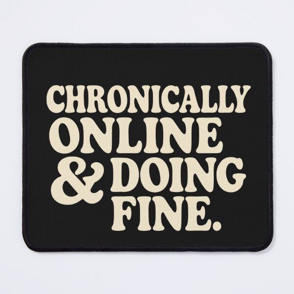 Item preview, Chronically Online and Doing Fine – Funny Internet Core Design for Millennials, ADHD Minds & Terminally Online Gremlins designed and sold by Mildly Functional.