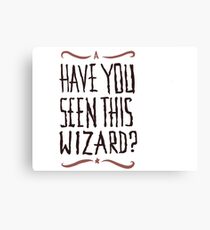 Have you seen this wizard? Canvas Print