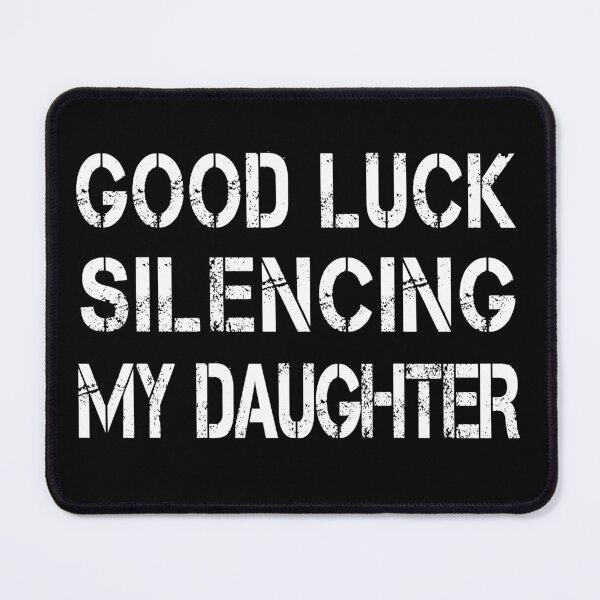 Item preview, Good Luck Silencing My Daughter – Funny Parenting Quote designed and sold by Breisey.