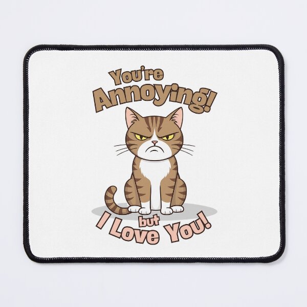 Item preview, You're Annoying But I Love You – Grumpy Cat Design designed and sold by Ink on Thread.