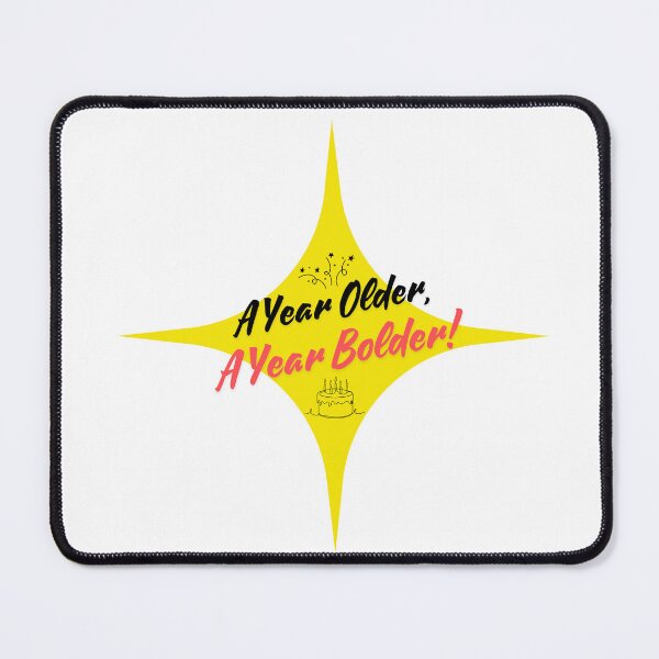 Item preview, A Year Older, A Year Bolder! Sticker designed and sold by SalDrisy.