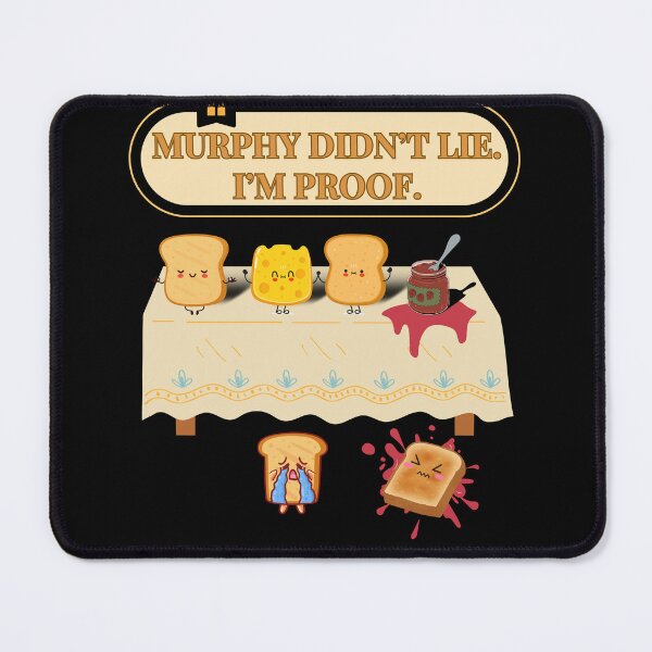 Item preview, Murphy didn’t lie. I’m proof. -- Murphy's law designed and sold by E20STUDIO.