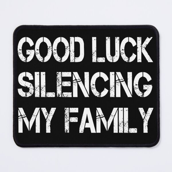 Item preview, Good Luck Silencing My Family – Funny Family Quote designed and sold by Breisey.