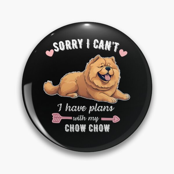 Item preview, Sorry I Can't, I Have Plans With My Chow Chow – Regal and Fluffy Dog Lover Design designed and sold by GoodyPaws.