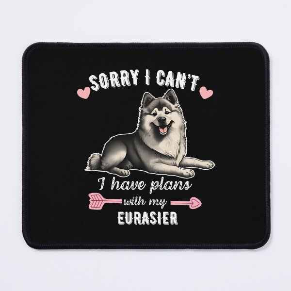 Item preview, Sorry I Can't, I Have Plans With My Eurasier – Calm Companion Dog Lover Design designed and sold by GoodyPaws.