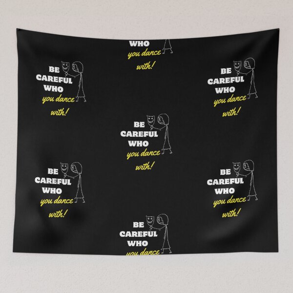 Item preview, BE CAREFUL WHO YOU DANCE WITH designed and sold by LukWer.